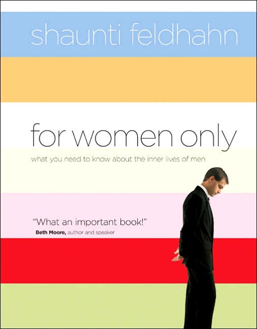 For Women Only. by Shaunti Feldhahn Ever been totally confused by something 